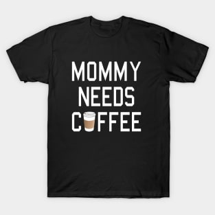 Funny - Mommy Needs Coffee T-Shirt